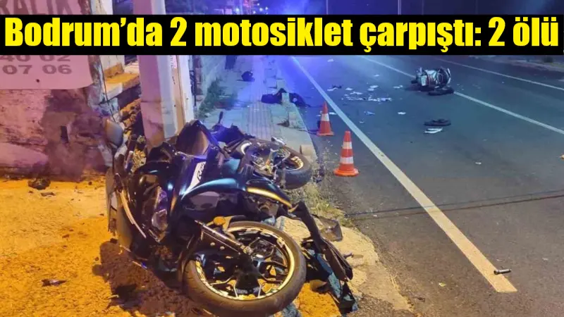 Bodrum’da 2 motosiklet çarpıştı: 2 ölü Muğla’nın Bodrum ilçesinde 2 motosikletin çarpışması sonucu meydana gelen kazada,