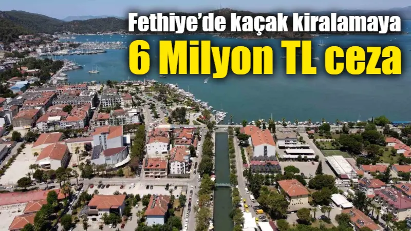 Fethiye’de kaçak kiralamaya 6 Milyon TL ceza Fethiye’de turizm amaçlı kiralamalara yönelik denetimler artarak devam ediyor. "Turizm