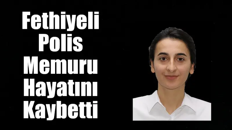 Ağrı / Doğubayazıt İlçe Emniyet Müdürlüğünde görev yapan Fethiyeli Polis