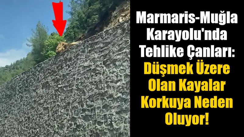 Marmaris-Muğla karayolu üzerindeki Çamlı mevkiinde istinat duvarında yer alan kayalar