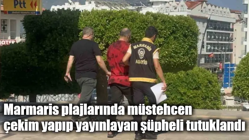 Marmaris plajlarında müstehcen çekim yapıp yayınlayan şüpheli tutuklandı Muğla’nın Marmaris ilçesinde internet üzerinden müstehcen içerikler yayınladığı iddiasıyla hakkında