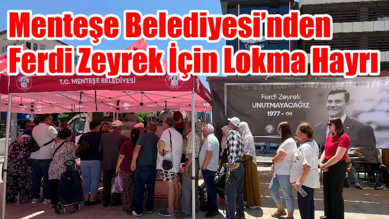Menteşe Belediyesi’nden Ferdi Zeyrek İçin Lokma Hayrı Geçtiğimiz haftalarda hayatını kaybeden Manisa Büyükşehir Belediye Başkanı Ferdi Zeyrek