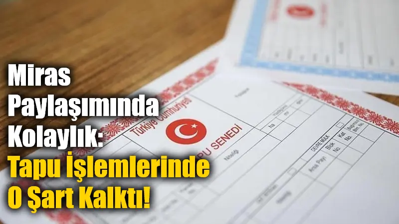 Miras Paylaşımında Kolaylık: Tapu İşlemlerinde O Şart Kalktı! Miras paylaşımında yeni dönem başladı. Noter onayı zorunluluğu kaldırılırken, mirasçılar