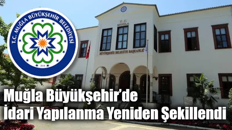 Muğla Büyükşehir’de İdari Yapılanma Yeniden Şekillendi Muğla Büyükşehir Belediye Meclisi’nin haziran ayı toplantısında yapılan idari düzenlemelerle