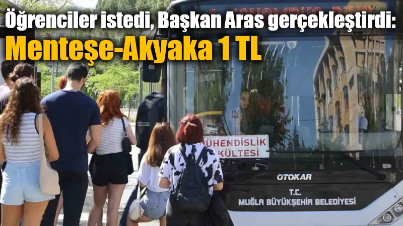 Öğrenciler istedi, Başkan Aras gerçekleştirdi: Menteşe-Akyaka 1 TL Muğla Büyükşehir Belediyesi, Haziran ayı meclis toplantısında öğrencilerin yoğun olarak