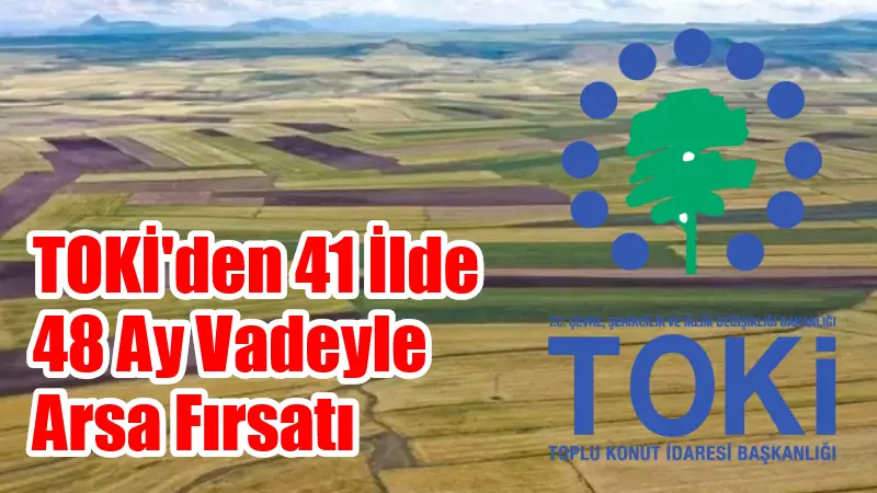 TOKİ, 41 ilde toplam 310 muhtelif arsayı açık artırma yöntemiyle