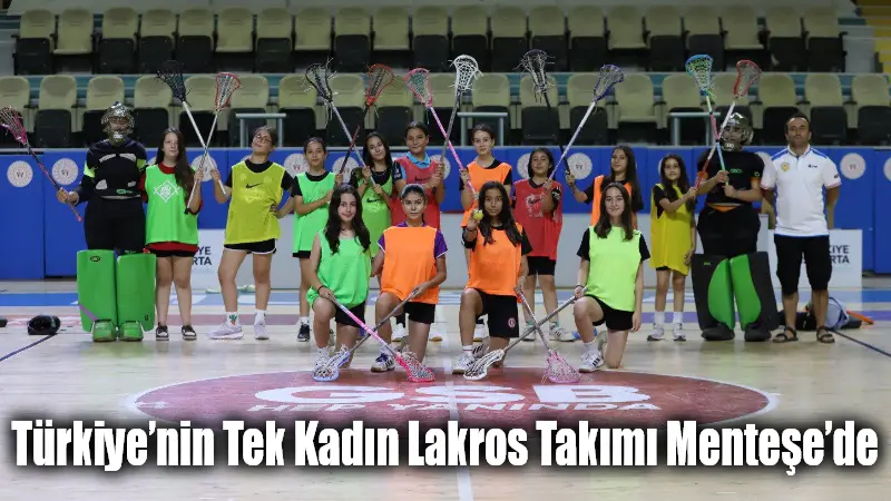 Türkiye’nin Tek Kadın Lakros Takımı Menteşe’de 2028 Los Angeles Olimpiyatları’nda yer alacak resmi branşlar arasında bulunan