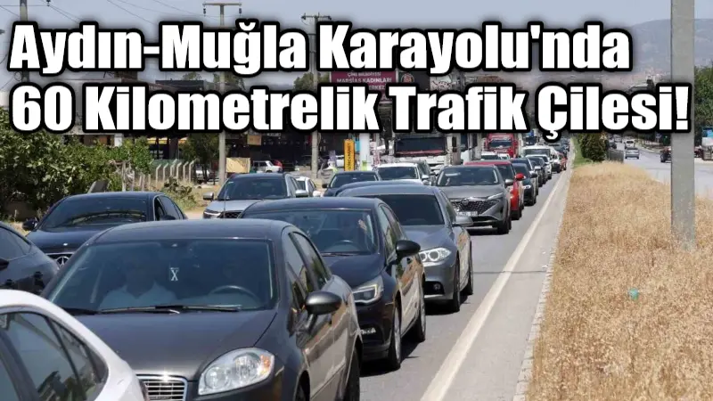 Aydın-Muğla karayolu, öğle saatlerinden itibaren artan yoğunlukla 60 kilometrelik bir