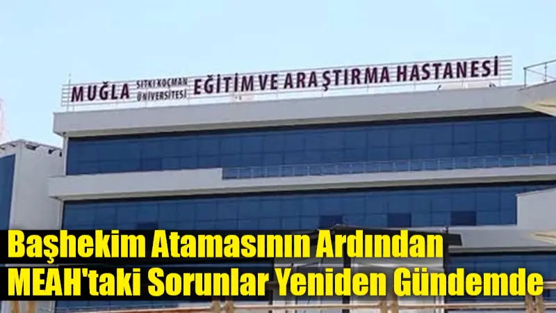 Muğla Eğitim ve Araştırma Hastanesi’nde başhekimlik görevine Acil Tıp Anabilim