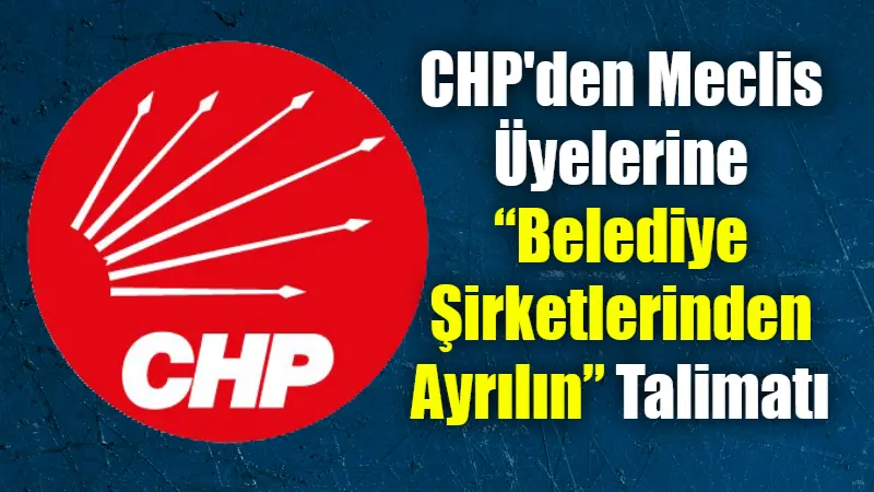  CHP Genel Başkanı Özgür Özel, belediye şirketlerinde görev yapan partili