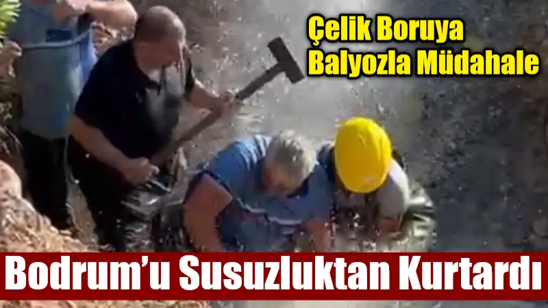 Çelik Boruya Balyozla Müdahale: Bodrum’u Susuzluktan Kurtardı Bodrum’u besleyen Geyik Barajı hattında meydana gelen arızaya MUSKİ 1.