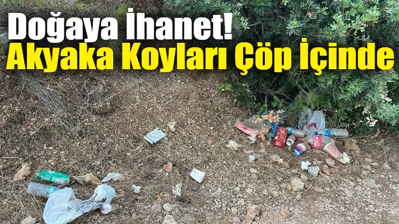 Muğla’nın gözde turizm beldelerinden Akyaka’da koylar çöpten geçilmiyor. Duyarsız vatandaşların