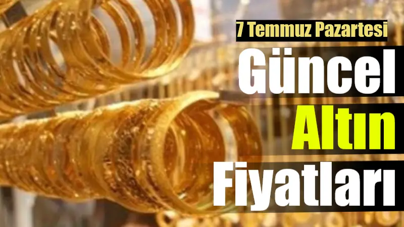 7 Temmuz 2025 Pazartesi itibarıyla altın piyasasında hareketli günler yaşanıyor.