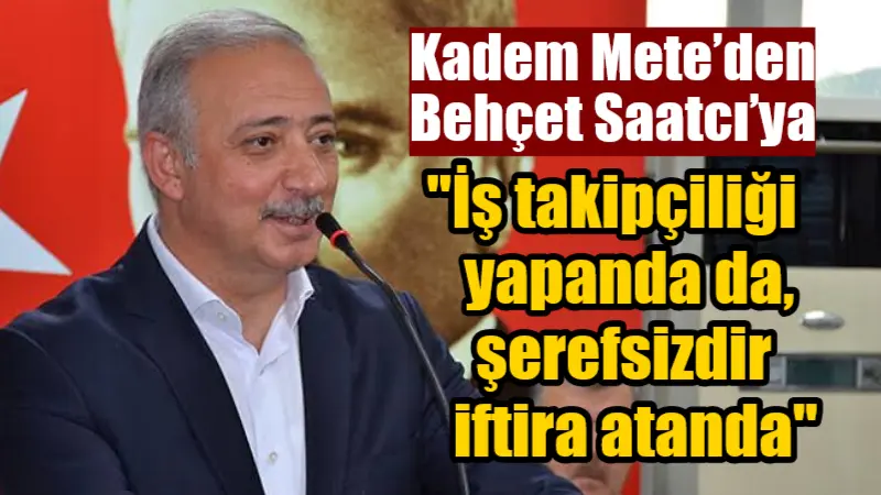 Eski Fethiye Belediye Başkanı Behçet Saatcı’nın sosyal medya paylaşımı sonrası