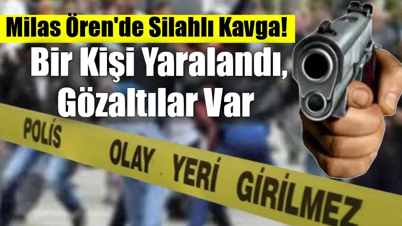 Muğla'nın Milas ilçesine bağlı Ören Mahallesi'nde bir işletmede çıkan silahlı