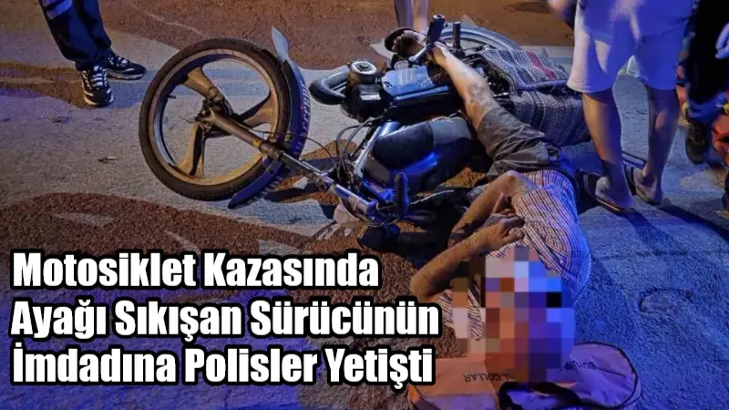 Muğla'nın Milas ilçesinde bir motosiklet kazasında ayağı pedala sıkışan sürücünün
