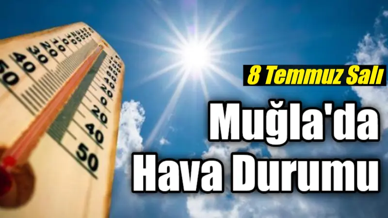 Muğla 8 Temmuz Salı Günü Hava Durumu: Kavurucu Sıcaklıklar Etkisini Artırıyor! Muğla ve çevresinde 8 Temmuz Salı günü, bölge genelinde kavurucu