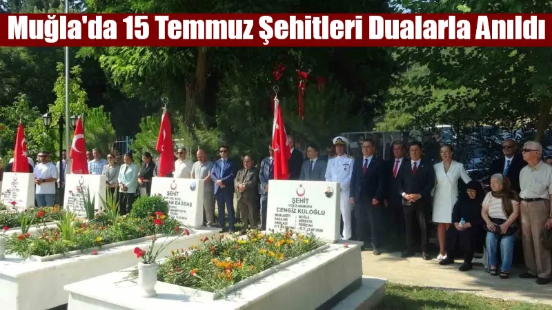 Muğla’da 15 Temmuz Demokrasi ve Milli Birlik Günü anma etkinlikler