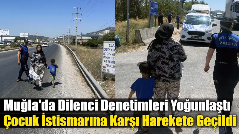 Muğla’da Dilenci Denetimleri Yoğunlaştı: Çocuk İstismarına Karşı Harekete Geçildi Muğla Büyükşehir Belediyesi Zabıta ekipleri, Milas-Bodrum karayolunda yaptığı denetimde vatandaşların