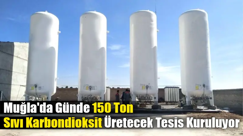 Muğla, Kavaklıdere'de 17 sondaj kuyusu açılarak jeotermal kökenli karbondioksit sıvılaştırılacak.