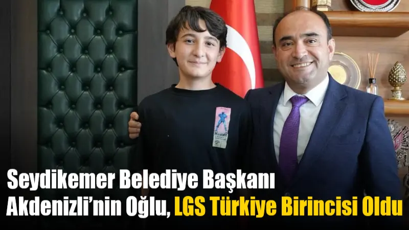 Seydikemer Belediye Başkanı Akdenizli’nin Oğlu, LGS Türkiye Birincisi Oldu Seydikemer Belediye Başkanı Bayram Önder Akdenizli’nin oğlu Çağan Akdenizli, 2025