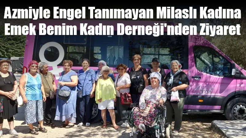 Azmiyle Engel Tanımayan Milaslı Kadına Emek Benim Kadın Derneği’nden Ziyaret Milas’ın Kapıkırı Mahallesi’nde yaşayan engelli emekçi Fadime Burnak, Muğla Emek