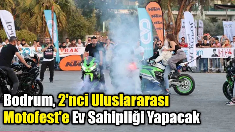 Bodrum, 2. Uluslararası Motofest'e 12-14 Eylül tarihlerinde ev sahipliği yapacak.