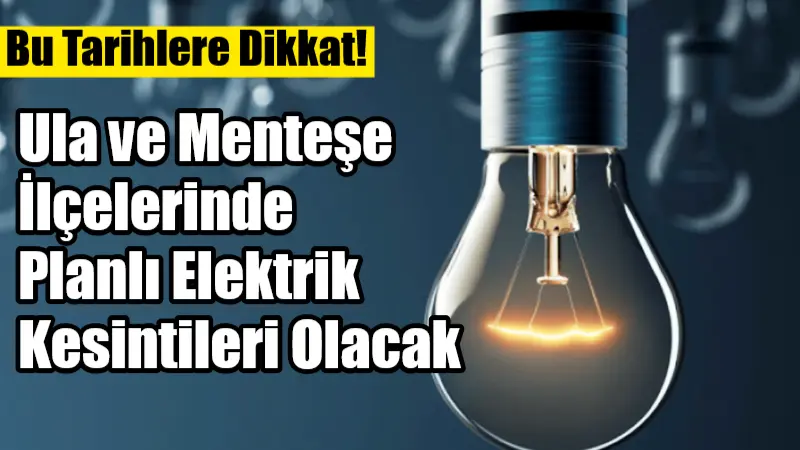 Muğla’nın Ula ve Menteşe ilçelerinde 4 ve 7 Ağustos tarihlerinde