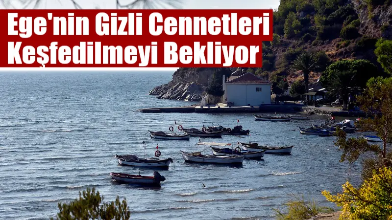 Ege kıyılarında, popüler tatil merkezlerinin gölgesinde kalmış, yalnızca bilenlerin yolunu