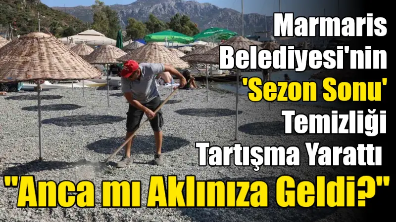Marmaris'in Söğüt sahilinde temizlik ve düzenleme çalışmaları gerçekleştiren Marmaris Belediyesi,