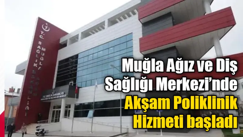 Muğla Ağız ve Diş Sağlığı Merkezi, hasta yoğunluğunu azaltmak ve