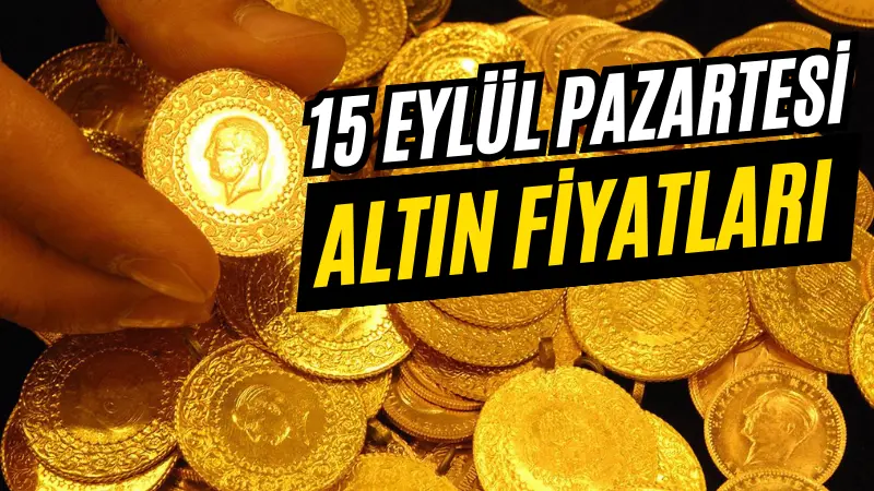 15 Eylül Pazartesi günü altın fiyatları yükselişle başladı; gram altın