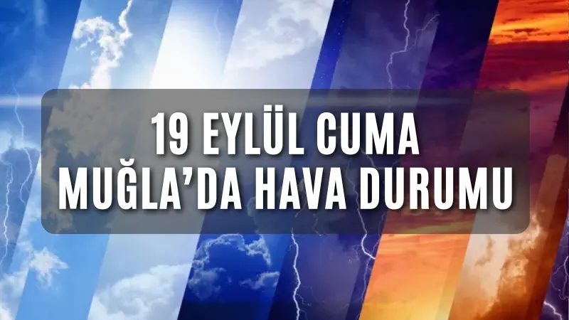 Muğla genelinde hava parçalı bulutlu olacak ve sıcaklıklar mevsim normallerinde