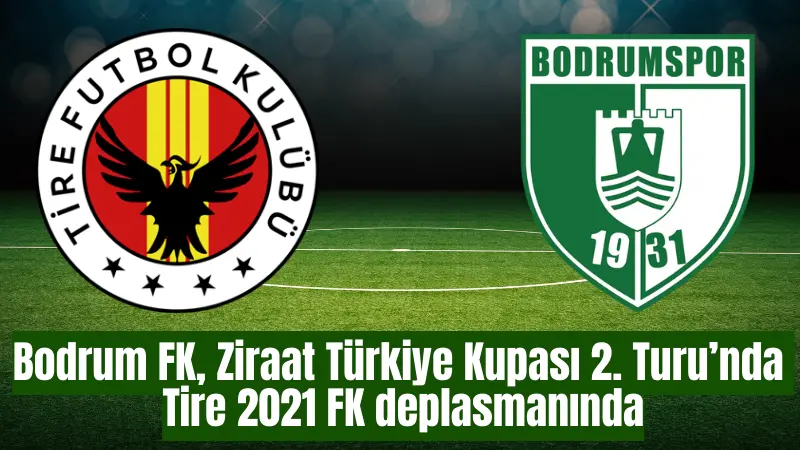 Ziraat Türkiye Kupası 2. Turu'nda Tire 2021 FK, yarın saat
