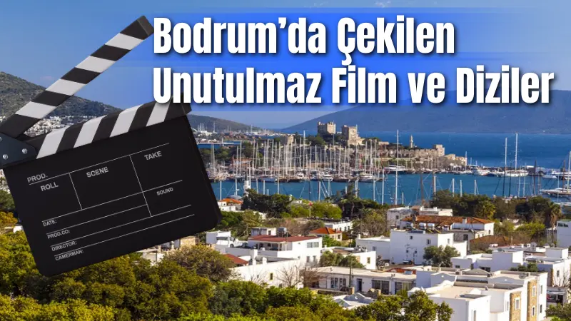 Bodrum, hem Türkiye hem de uluslararası yapımların gözde çekim mekânı