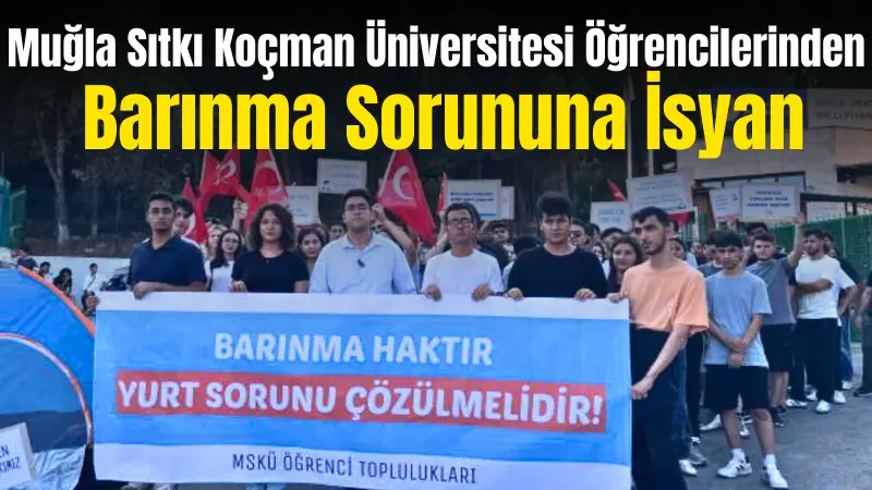 Muğla Sıtkı Koçman Üniversitesi öğrencileri, barınma sorunlarına dikkat çekmek için