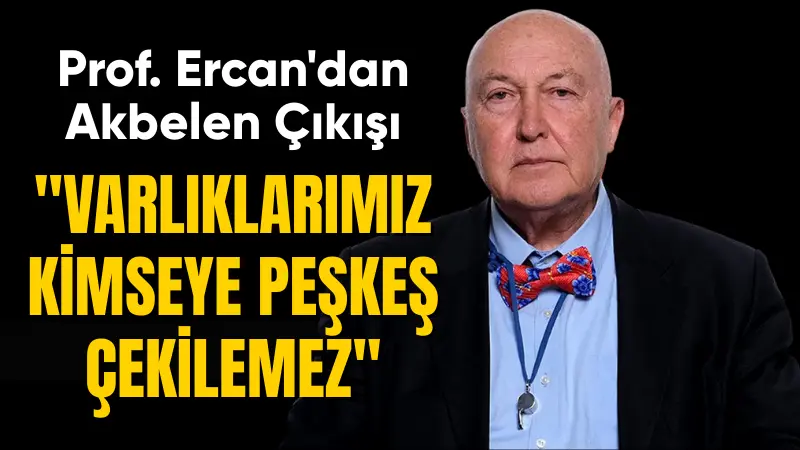 Jeolog Prof. Dr. Övgün Ahmet Ercan, Akbelen'deki madencilik faaliyetleri nedeniyle