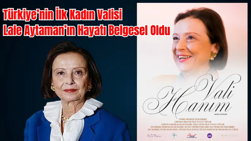 Muğla Büyükşehir Belediyesi’nin katkılarıyla hazırlanan “Vali Hanım” belgeseli, Türkiye’nin ilk