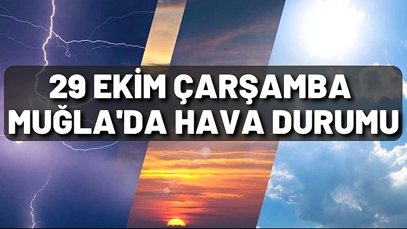 29 Ekim Çarşamba günü Muğla genelinde Cumhuriyet Bayramı, güneşli ve
