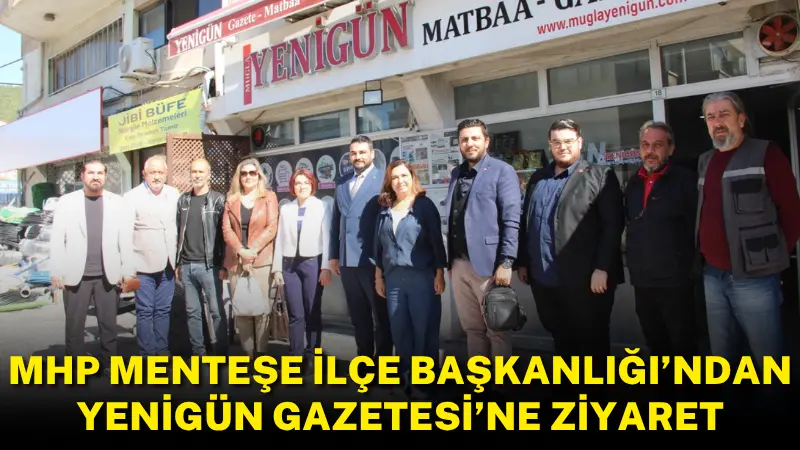 MHP Menteşe İlçe Başkanı Kadir Türk ve beraberindeki heyet, Muğla