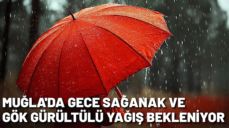 Muğla'da gündüz 23°C olan parçalı bulutlu hava, gece saatlerinde sağanak