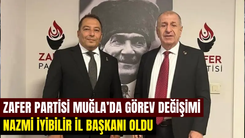 Zafer Partisi Muğla İl Başkanlığı’nda görev değişimi yaşandı. Genel Merkez