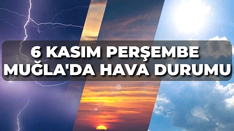 6 Kasım Perşembe günü Muğla ve çevresi parçalı bulutlu bir