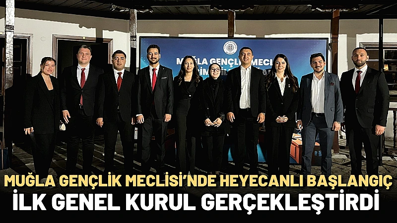 Muğla Büyükşehir Belediyesi Gençlik Meclisi’nin seçimli ilk olağan genel kurulu