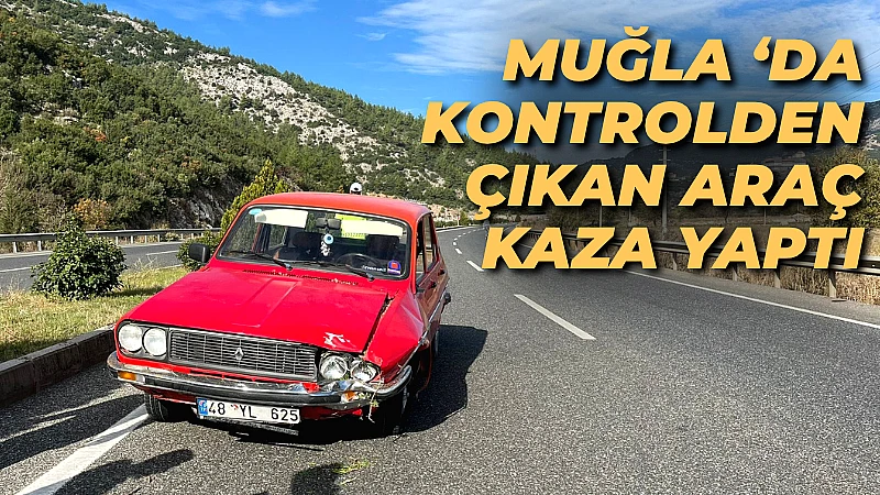 Muğla çevreyolunda 48 YL 625 plakalı otomobil, sürücüsünün direksiyon hakimiyetini