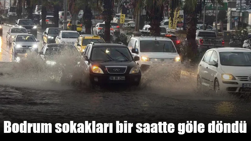 Muğla’nın Bodrum ilçesinde aniden etkili olan sağanak yağış, sokakları göle