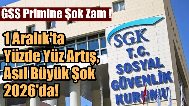 Genel Sağlık Sigortası (GSS) primlerine 1 Aralık 2025'te yapılan yasal