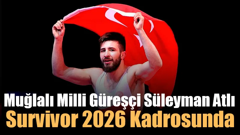 Muğla'nın gururu, Avrupa ve Dünya madalyalı milli güreşçi Süleyman Atlı’nın