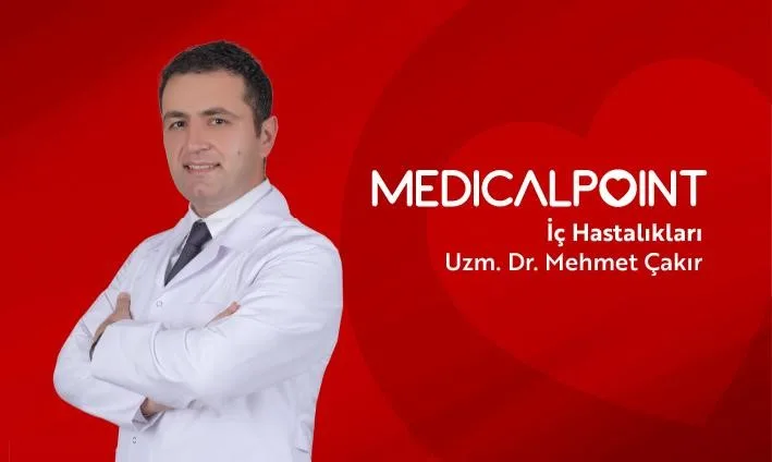 Medical Point Gaziantep Hastanesi'nden İç Hastalıkları Uzmanı Dr. Mehmet Çakır,