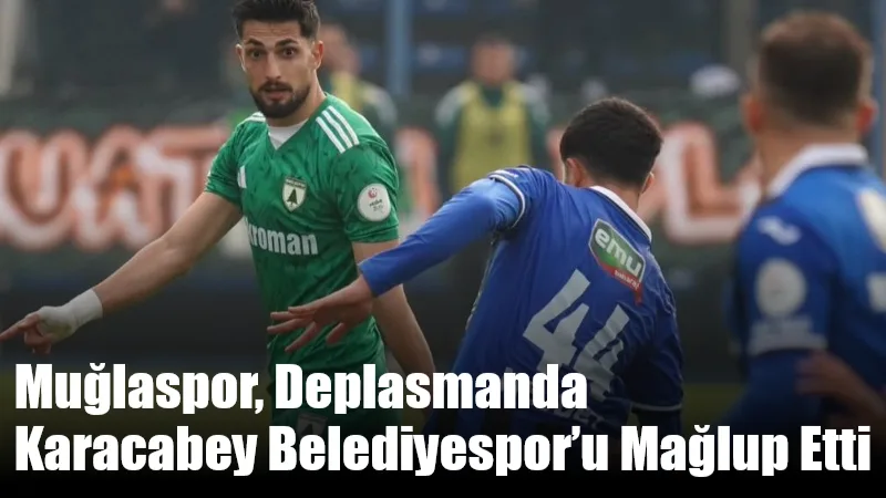Türkiye Nesine 2. Lig’in 16. haftasında deplasmana çıkan Muğlaspor, Karacabey